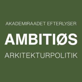 Akademiraadet efterlyser en ambitiøs arkitekturpolitik – Kronik i Jyllands-Posten